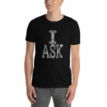 I Ask Short-Sleeve T-Shirt